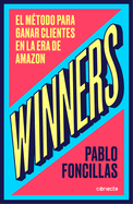 Winners: El M?todo Para Ganar Clientes En La Era de Amazon / (Winners: The Method to Win Customers in the Amazon Era