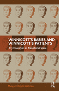 Winnicott's Babies and Winnicott's Patients: Psychoanalysis as Transitional Space