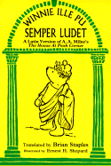 Winnie Ille Pu Semper Ludet: A Latin Version of House at Pooh Corner