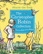 Winnie-the-Pooh: The Christopher Robin Collection (Tales of a Boy and His Bear)