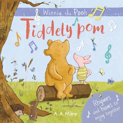Winnie-the-Pooh: Tiddely pom: Rhymes and Hums to Enjoy Together - Milne, A. A.