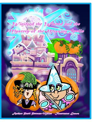 Winnifred the Wizard and the Case of the Missing Spells - Miller, Patti Petrone