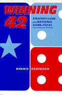 Winning 42: Strategy and Lore of the National Game of Texas (First Edition) - Roberson, Dennis