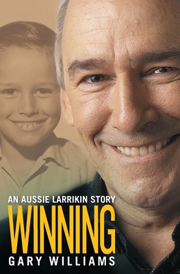 Winning: An Aussie Larrikin Story - Williams, Gary