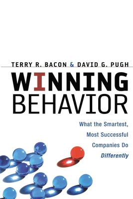 Winning Behavior: What the Smartest, Most Successful Companies Do Differently - Bacon, Terry, and Pugh, David