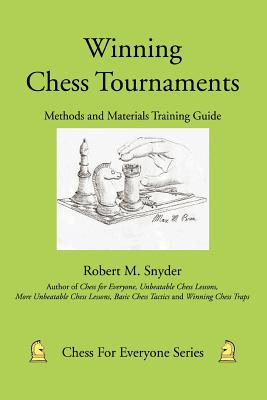 Winning Chess Tournaments: Methods and Materials Training Guide - Snyder, Robert M