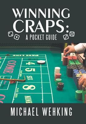 Winning Craps: a Pocket Guide - Wehking, Michael