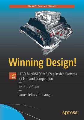 Winning Design!: Lego Mindstorms EV3 Design Patterns for Fun and Competition - Trobaugh, James Jeffrey