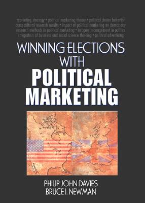 Winning Elections with Political Marketing - Davies, Philip