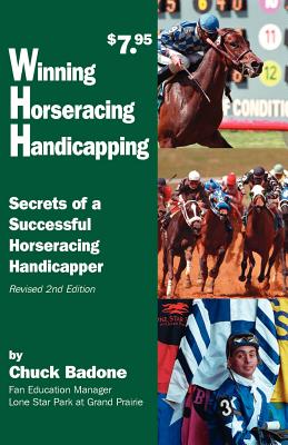 Winning Horseracing Handicapping: Secrets of a Successful Horseracing Handicapper - Badone, Chuck, and Bandone, Chuck