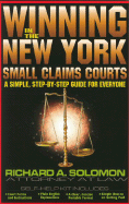 Winning in the New York Small Claims Courts: A Simple, Step-By-Step Guide for Everyone