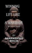 Winning Life Like a Warrior: an inner soul