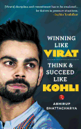 Winning like Virat: Think and Succeed like Kohli