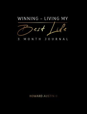 Winning - Living My Best Life: 3 Month Journal - Austin II, Howard Douglas