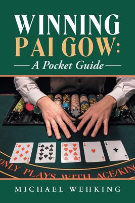 Winning Pai Gow: a Pocket Guide - Wehking, Michael