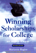 Winning Scholarships for College, Revised Edition: An Insider's Guide