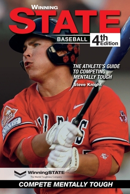 Winning State Baseball: The Athlete's Guide to Competing Mentally Tough - Knight, Steve