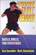 Winning Table Tennis: Skills, Drills, and Strategies