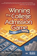 Winning the College Admission Game: Stratgies for Parents & Students - Peterson's