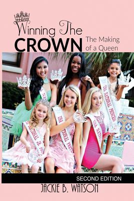 Winning the CROWN: The Makings of a Queen - Watson, Jackie B