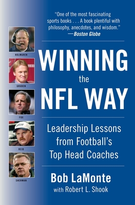 Winning the NFL Way: Leadership Lessons from Football's Top Head Coaches - LaMonte, Bob, and Shook, Robert L