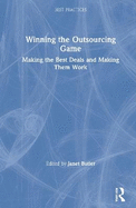 Winning the Outsourcing Game: Making the Best Deals and Making Them Work