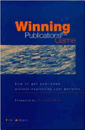 Winning the Publications Game: How to Get Published without Neglecting Your Patients