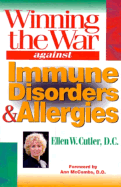 Winning the War Against Immune Disorders and Allergies - Cutler, Ellen W