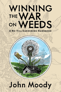 Winning the War on Weeds: A No-Till Gardening Handbook