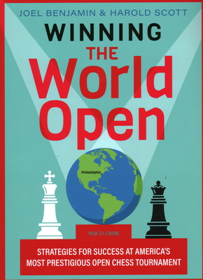 Winning the World Open: Strategies for Success at America's Most Prestigious Open Chess Tournament - Benjamin, Joel, and Scott, Harold