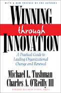 Winning Through Innovation: A Practical Guide to Leading Organizational Change and Renewal