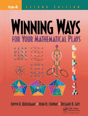 Winning Ways for Your Mathematical Plays, Volume 4 - Berlekamp, Elwyn R., and Conway, John H., and Guy, Richard K.