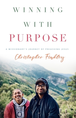 Winning with Purpose - Findley, Christopher Matthew