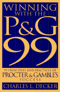 Winning with the P&g 99: 99 Principles and Practices of Procter Gambles Success