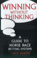 Winning without Thinking: A Guide to Horse Race Betting Systems