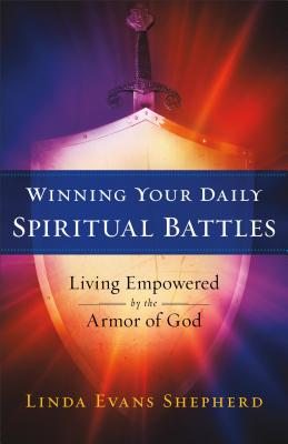 Winning Your Daily Spiritual Battles - Shepherd, Linda Evans
