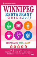 Winnipeg Restaurant Guide 2019: Best Rated Restaurants in Winnipeg, Canada - 400 Restaurants, Bars and Caf?s Recommended for Visitors, 2019