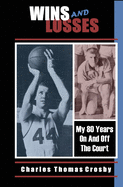 Wins And Losses: My 80 Years On And Off The Court