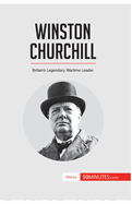 Winston Churchill: Britain's Legendary Wartime Leader