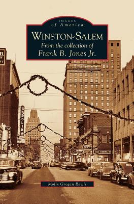 Winston-Salem: From the Collection of Frank B. Jones Jr. - Rawls, Molly Grogan