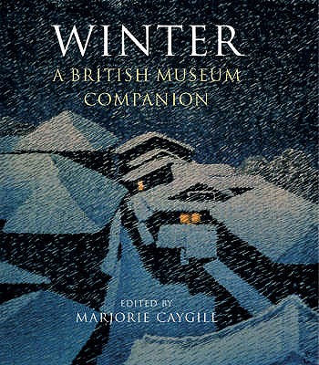 Winter: A British Museum Companion - Caygill, Marjorie