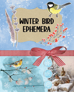 Winter Bird Ephemera Collection: Over 300 Images for Scrapbooking, Junk Journals, Decoupage or Collage Art