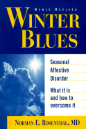 Winter Blues, Revised and Updated: Seasonal Affective Disorder: What It Is and How to Overcome It