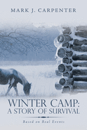 Winter Camp: a Story of Survival: Based on Real Events