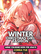 Winter Christmas Girl Fashion - Anime Coloring Book For Adults Vol.1: Glamorous Hairstyle, Makeup & Beautiful Faces, With Stunning Portraits Of Anime Girls & Women in Seasonal Dresses Gift For Stylists, Students, Cartoon Lovers