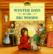 Winter Days in the Big Woods - Wilder, Laura Ingalls