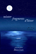 winter fragments (fragments d'hiver): poems & pomes