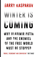 Winter Is Coming: Why Vladimir Putin and the Enemies of the Free World Must Be Stopped