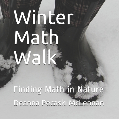 Winter Math Walk: Finding Math in Nature - Pecaski McLennan, Deanna