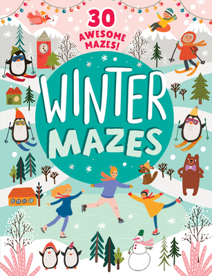 Winter Mazes: 30 Awesome Mazes! - Clever Publishing